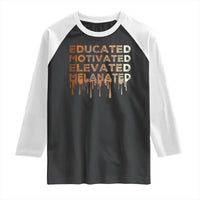 Educated Motivated Elevated Melanated Raglan Shirt Black Pride Melanin