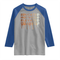 Educated Motivated Elevated Melanated Raglan Shirt Black Pride Melanin