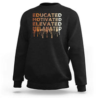 Educated Motivated Elevated Melanated Sweatshirt Black Pride Melanin