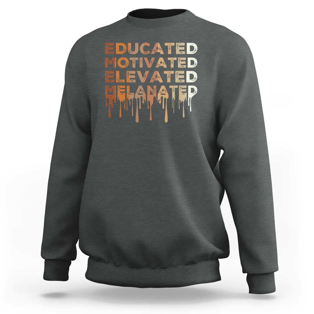 Educated Motivated Elevated Melanated Sweatshirt Black Pride Melanin