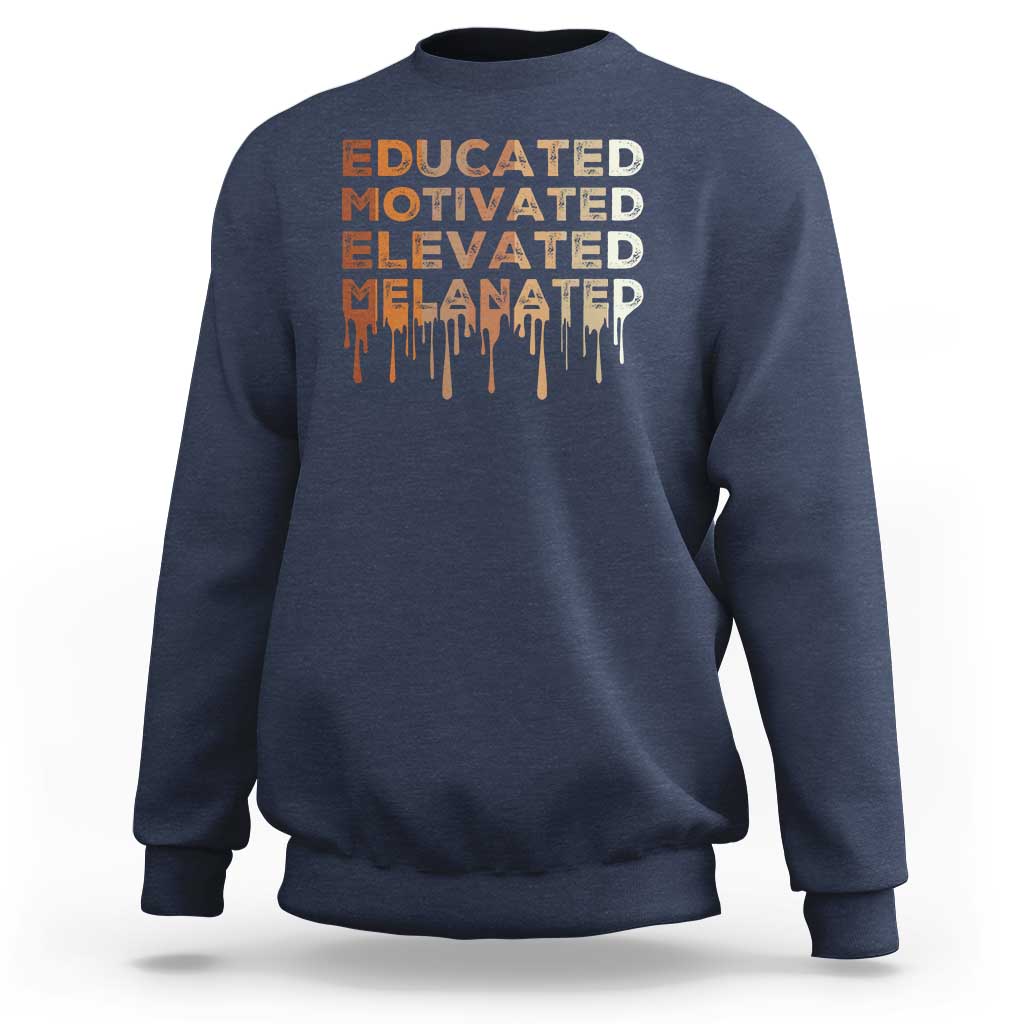 Educated Motivated Elevated Melanated Sweatshirt Black Pride Melanin
