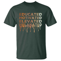 Educated Motivated Elevated Melanated T Shirt Black Pride Melanin
