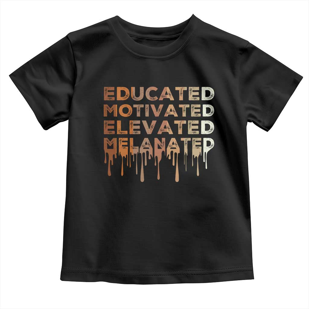Educated Motivated Elevated Melanated Toddler T Shirt Black Pride Melanin