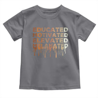 Educated Motivated Elevated Melanated Toddler T Shirt Black Pride Melanin