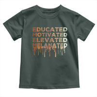 Educated Motivated Elevated Melanated Toddler T Shirt Black Pride Melanin