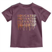 Educated Motivated Elevated Melanated Toddler T Shirt Black Pride Melanin