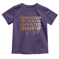 Educated Motivated Elevated Melanated Toddler T Shirt Black Pride Melanin