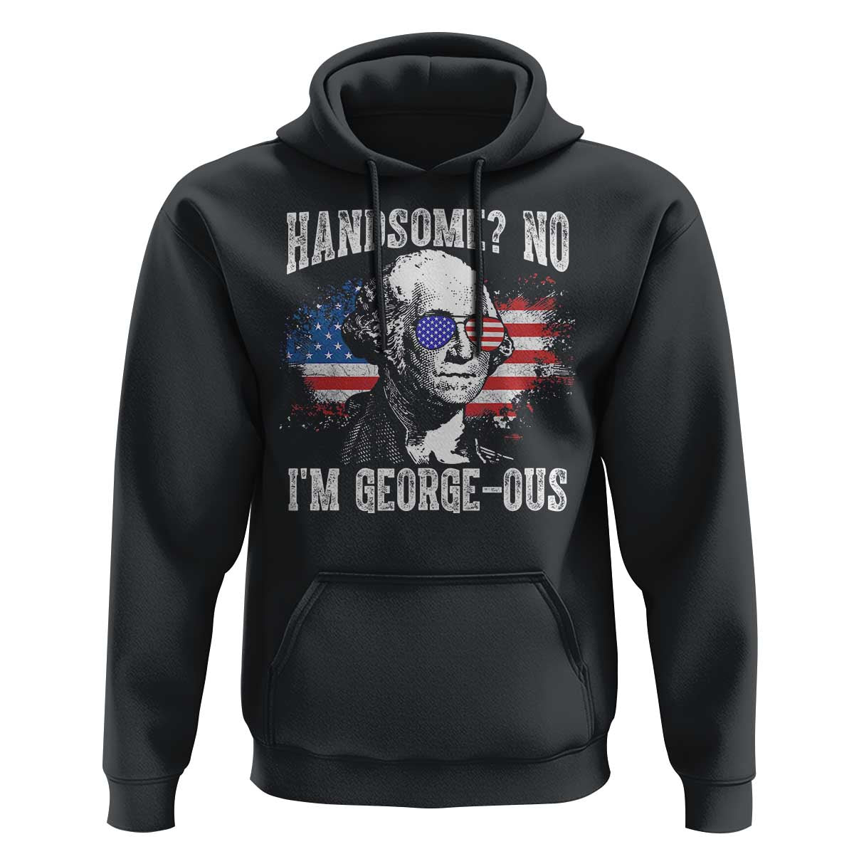 Funny George Washington Hoodie Handsome No I'm George-ous 4th Of July American Flag