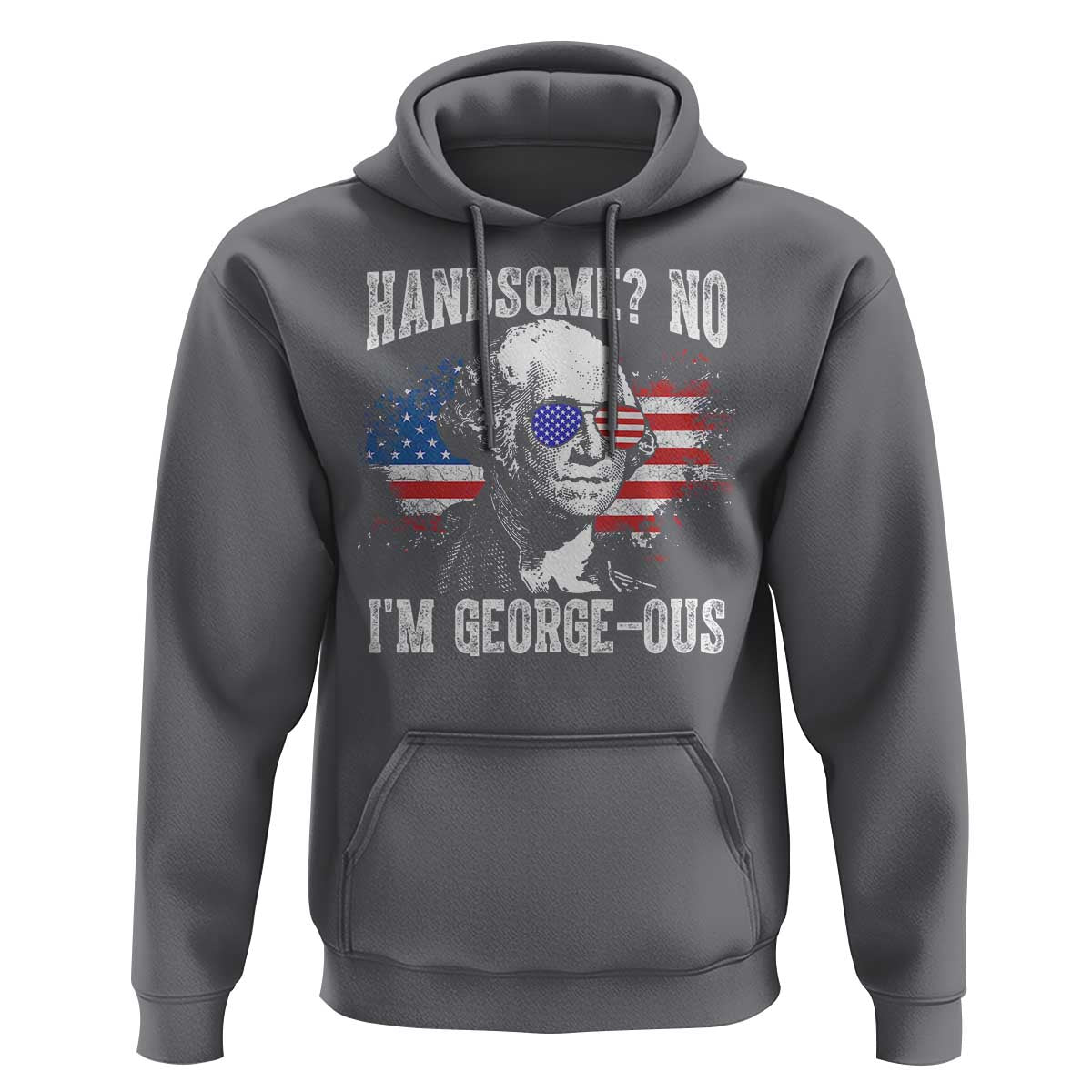 Funny George Washington Hoodie Handsome No I'm George-ous 4th Of July American Flag