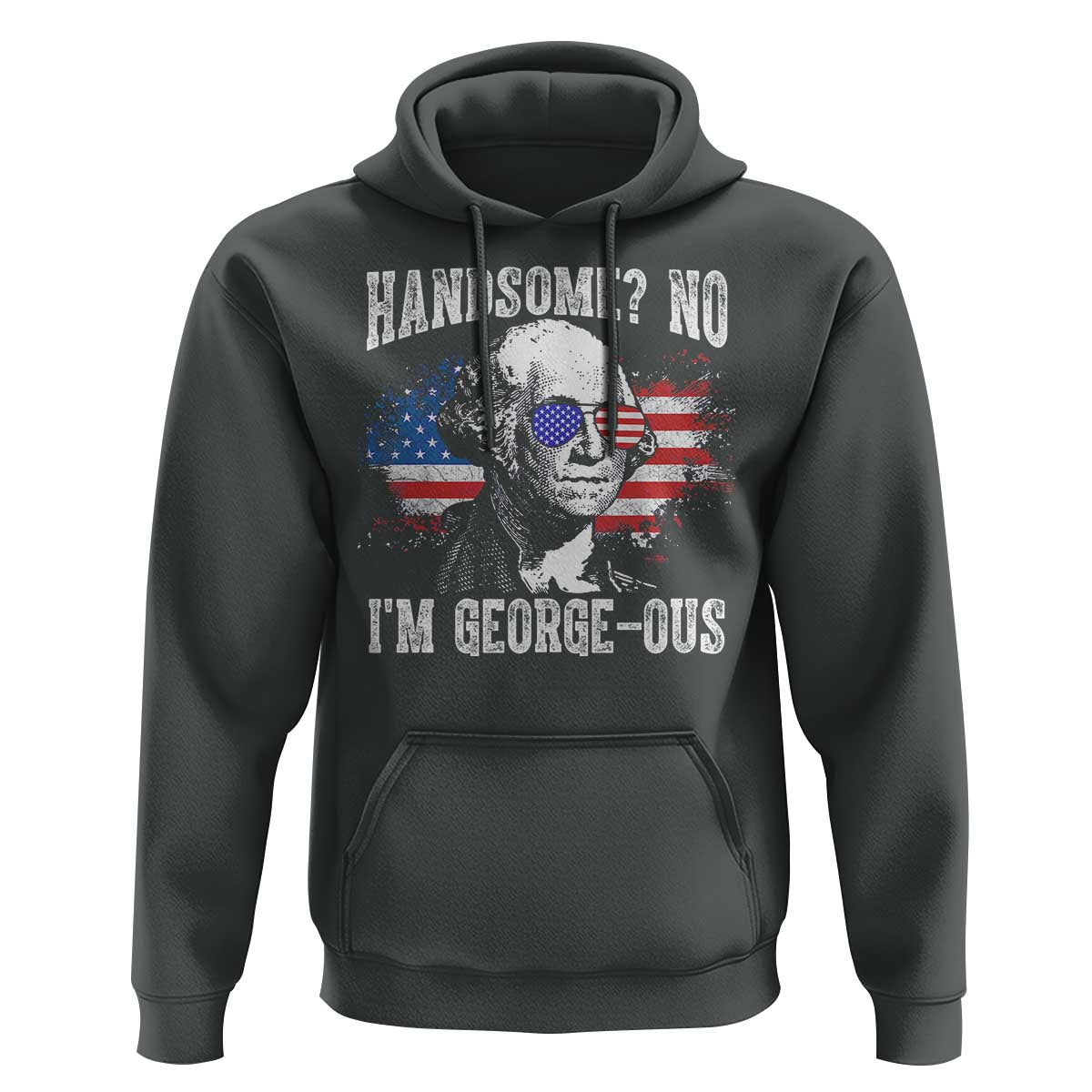 Funny George Washington Hoodie Handsome No I'm George-ous 4th Of July American Flag