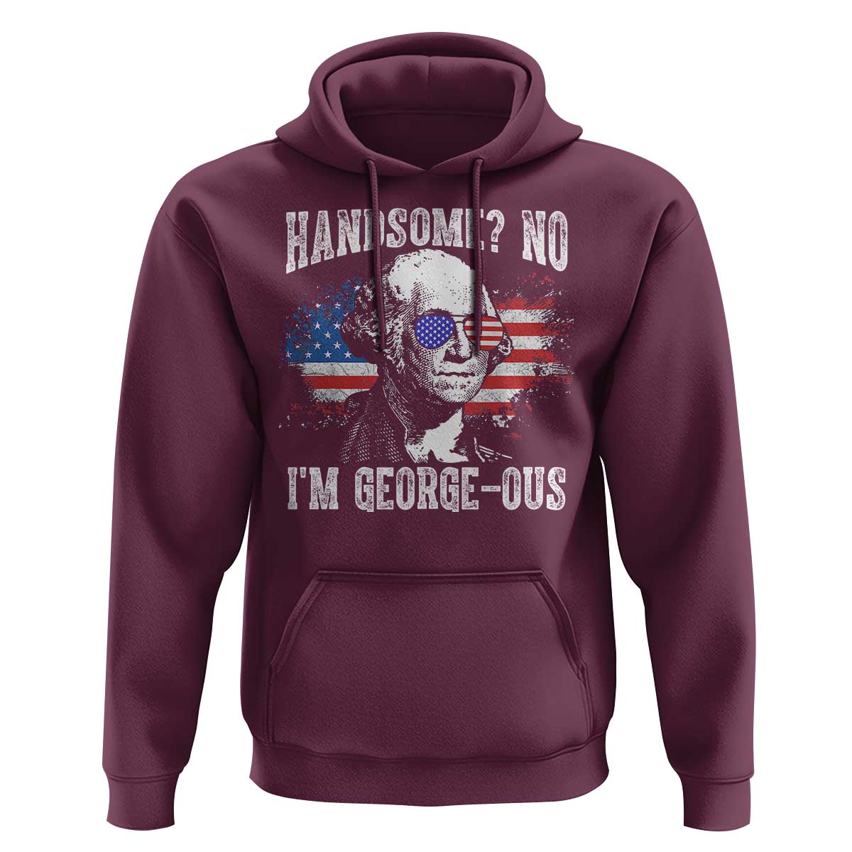Funny George Washington Hoodie Handsome No I'm George-ous 4th Of July American Flag