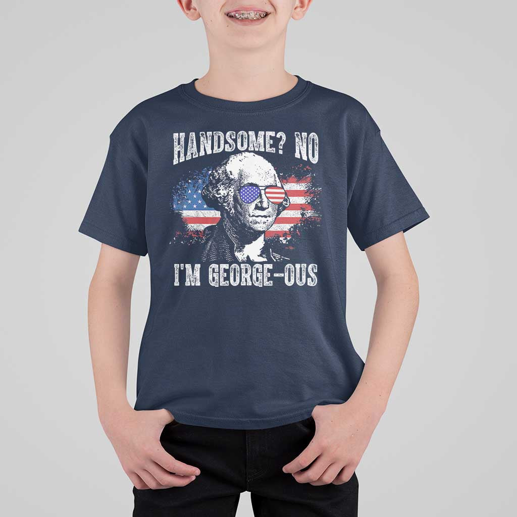 Funny George Washington T Shirt For Kid Handsome No I'm George-ous 4th Of July American Flag