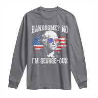 Funny George Washington Long Sleeve Shirt Handsome No I'm George-ous 4th Of July American Flag