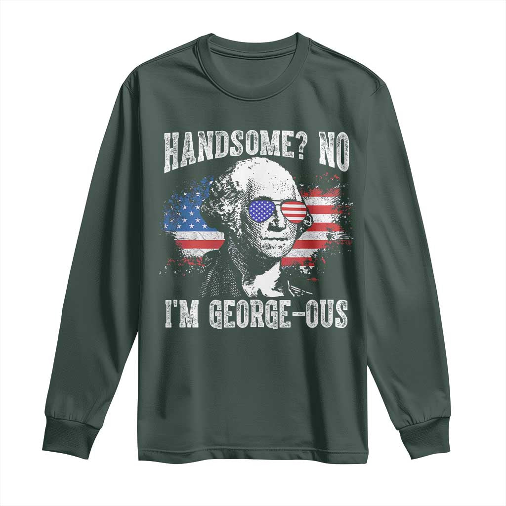 Funny George Washington Long Sleeve Shirt Handsome No I'm George-ous 4th Of July American Flag