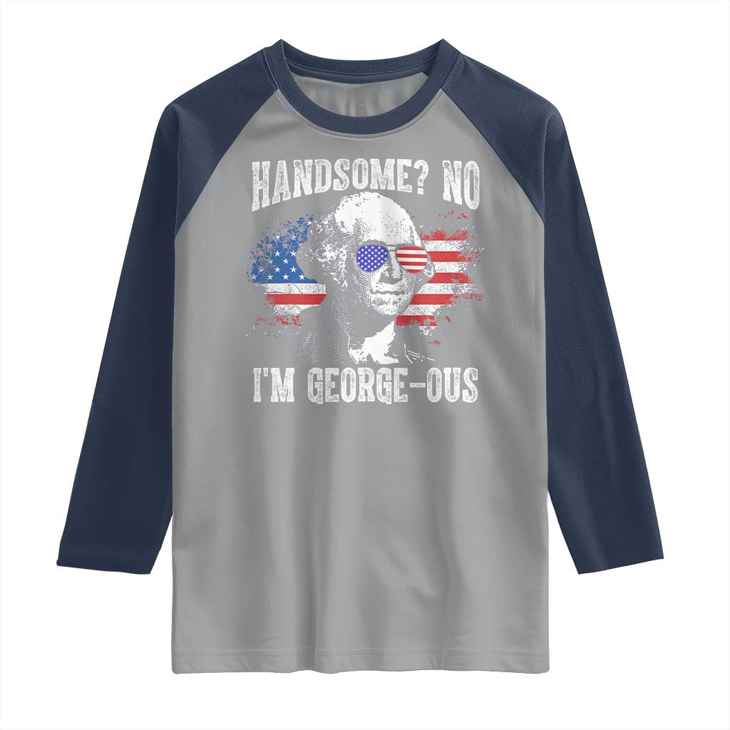 Funny George Washington Raglan Shirt Handsome No I'm George-ous 4th Of July American Flag