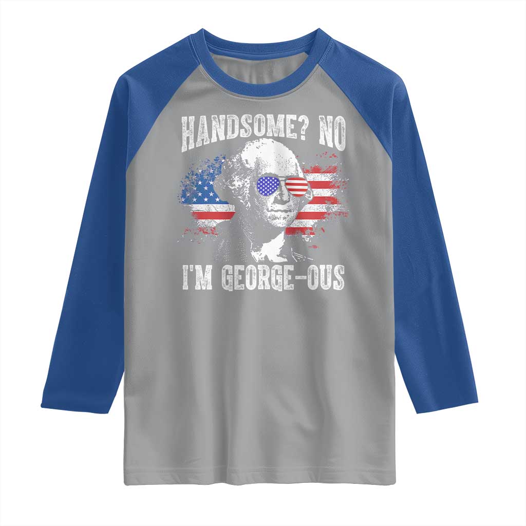 Funny George Washington Raglan Shirt Handsome No I'm George-ous 4th Of July American Flag