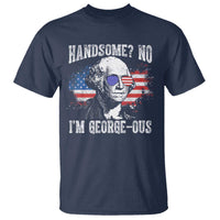 Funny George Washington T Shirt Handsome No I'm George-ous 4th Of July American Flag