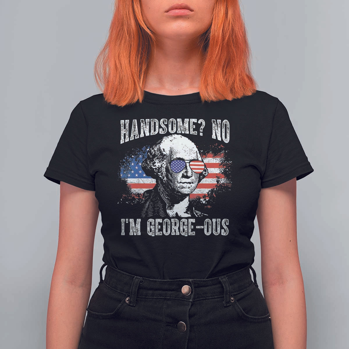 Funny George Washington T Shirt For Women Handsome No I'm George-ous 4th Of July American Flag