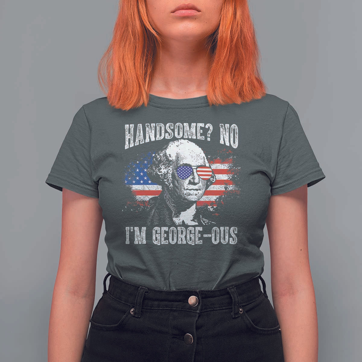 Funny George Washington T Shirt For Women Handsome No I'm George-ous 4th Of July American Flag