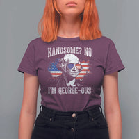 Funny George Washington T Shirt For Women Handsome No I'm George-ous 4th Of July American Flag