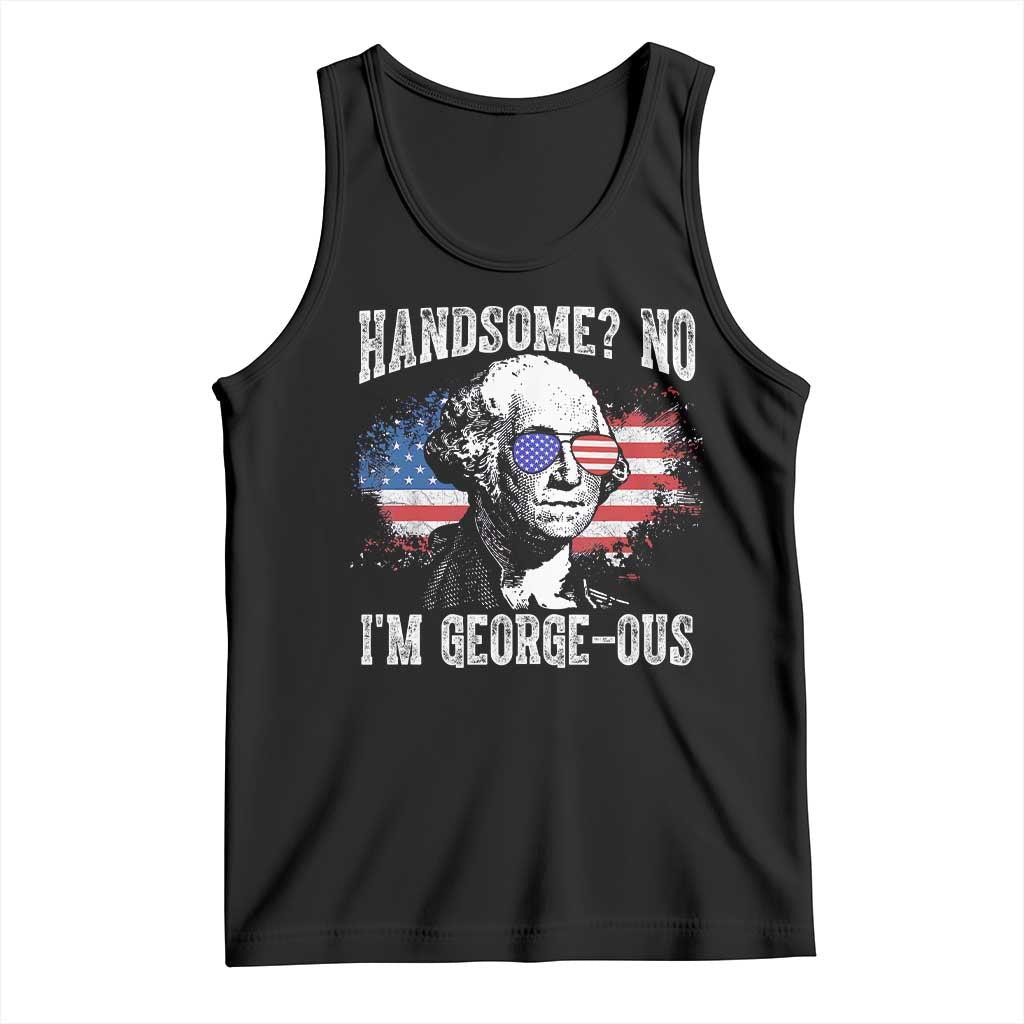 Funny George Washington Tank Top Handsome No I'm George-ous 4th Of July American Flag