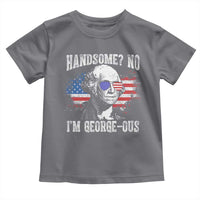 Funny George Washington Toddler T Shirt Handsome No I'm George-ous 4th Of July American Flag