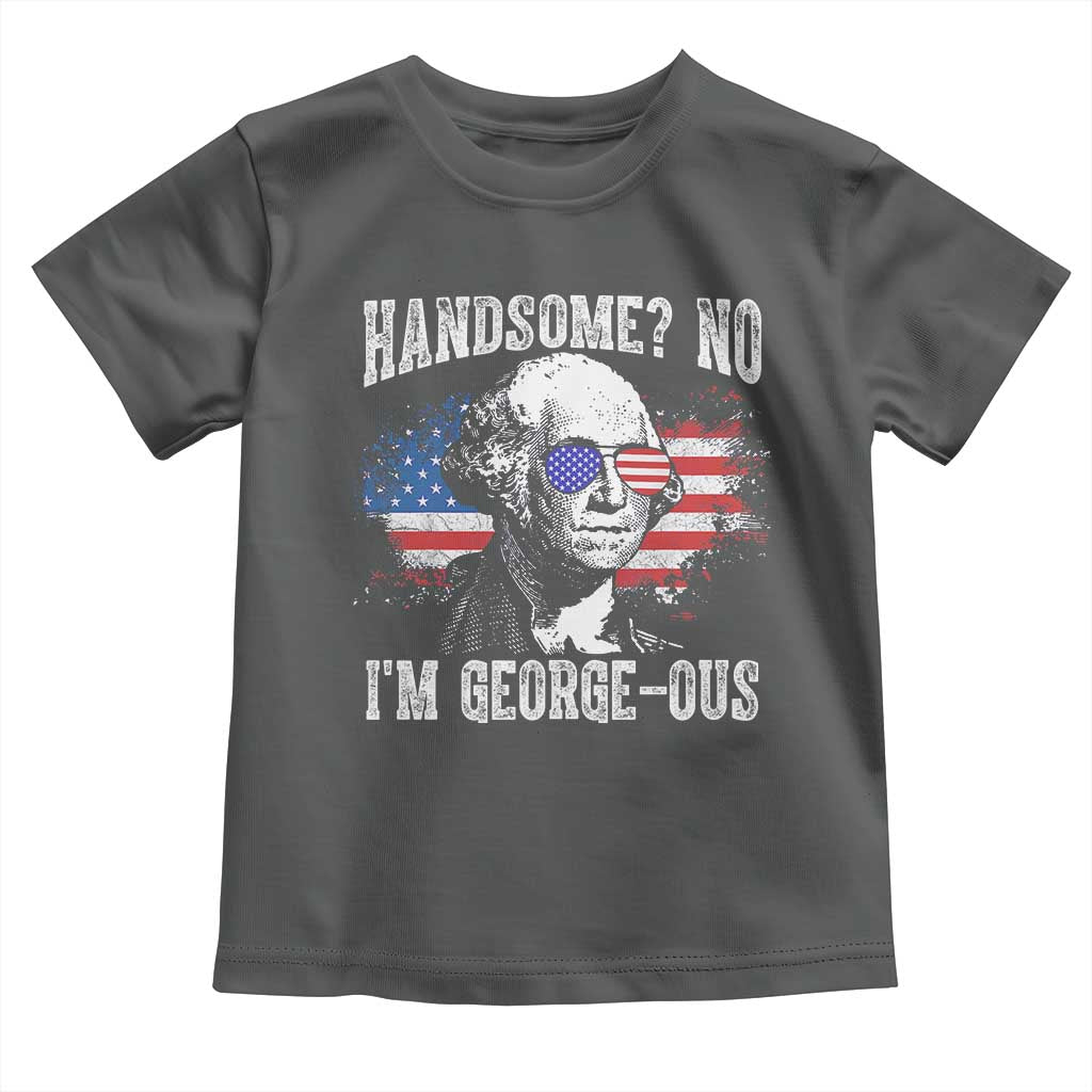Funny George Washington Toddler T Shirt Handsome No I'm George-ous 4th Of July American Flag