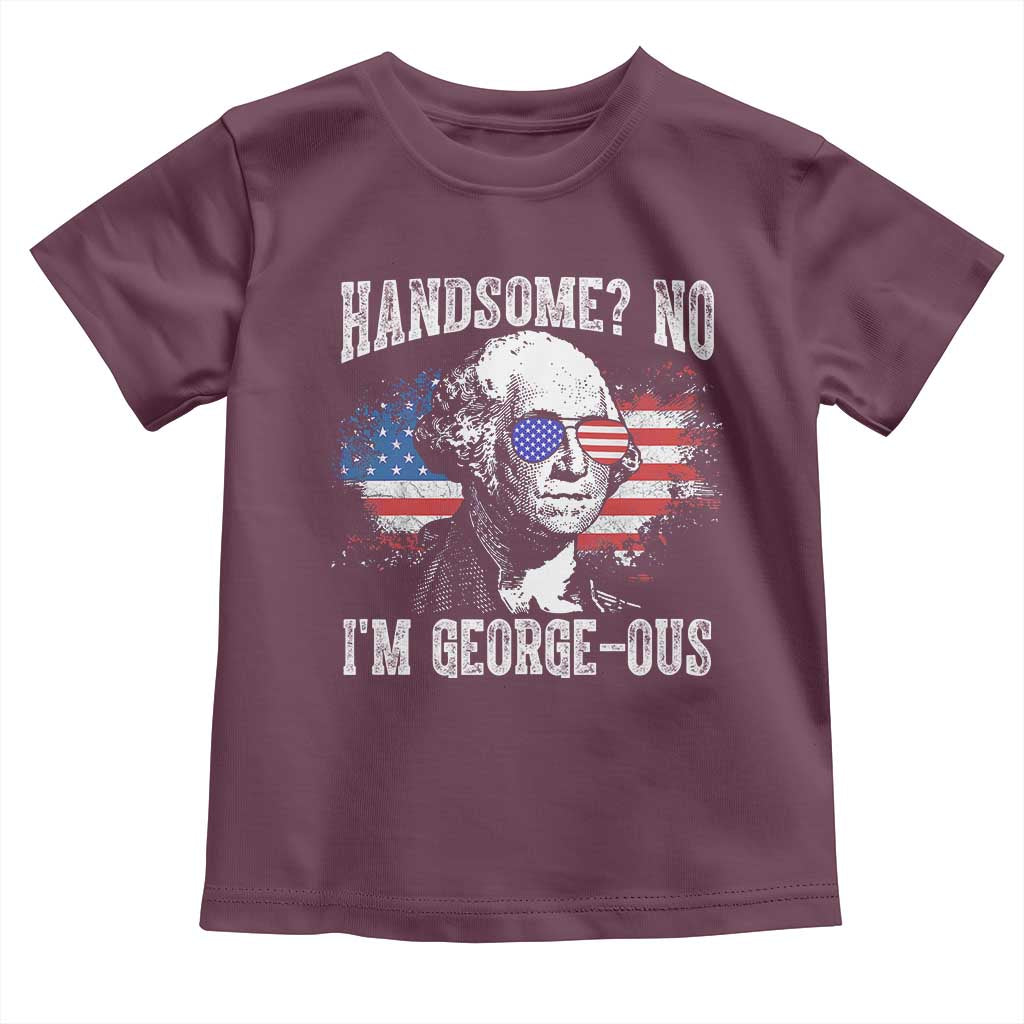 Funny George Washington Toddler T Shirt Handsome No I'm George-ous 4th Of July American Flag