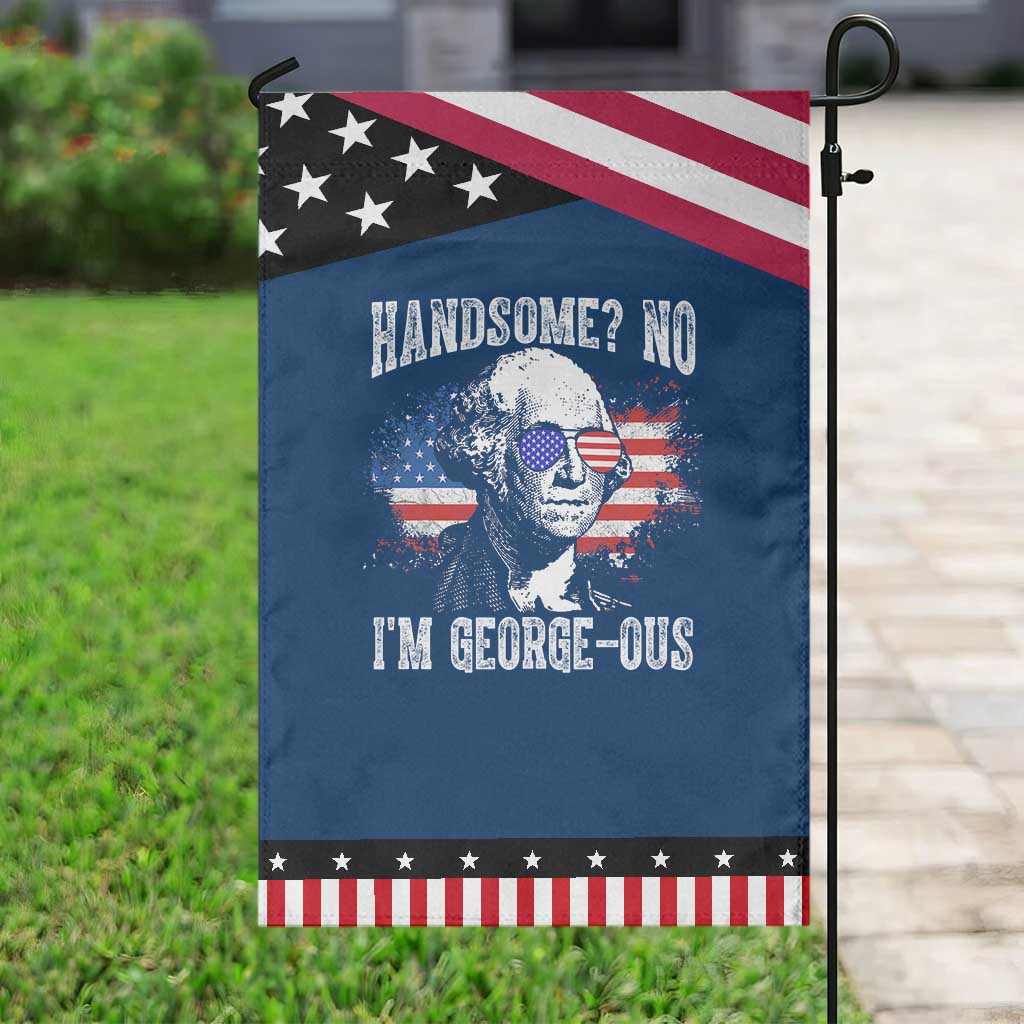 Funny George Washington Patriotic Garden Flag Handsome No I'm George-ous 4th Of July American Flag