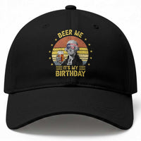 Funny George Washington's Birthday Baseball Cap Beer Me It's My Birthday Presidents' Day