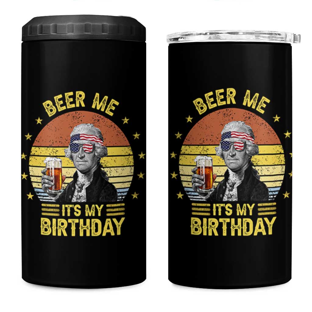 Funny George Washington's Birthday 4 in 1 Can Cooler Tumbler Beer Me It's My Birthday Presidents' Day - Wonder Print Shop