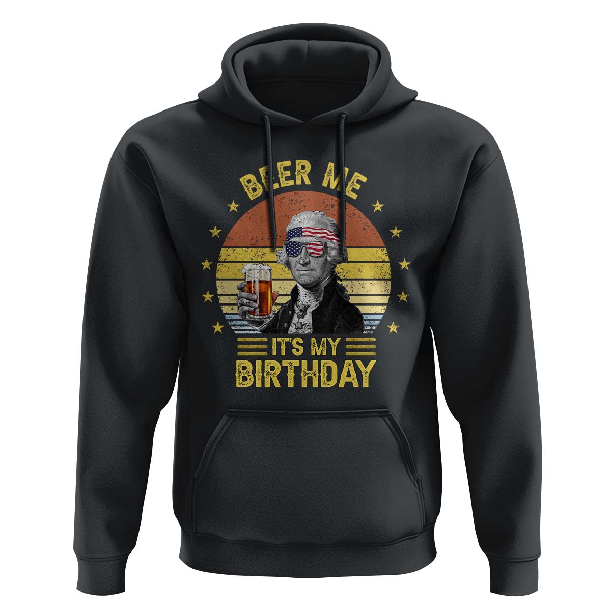 Funny George Washington's Birthday Hoodie Beer Me It's My Birthday Presidents' Day