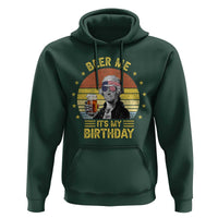 Funny George Washington's Birthday Hoodie Beer Me It's My Birthday Presidents' Day