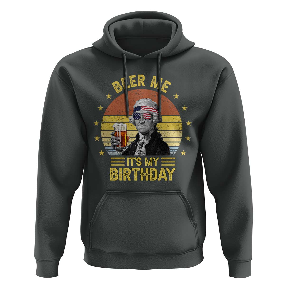 Funny George Washington's Birthday Hoodie Beer Me It's My Birthday Presidents' Day
