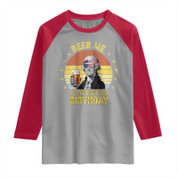 Funny George Washington's Birthday Raglan Shirt Beer Me It's My Birthday Presidents' Day