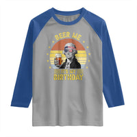 Funny George Washington's Birthday Raglan Shirt Beer Me It's My Birthday Presidents' Day