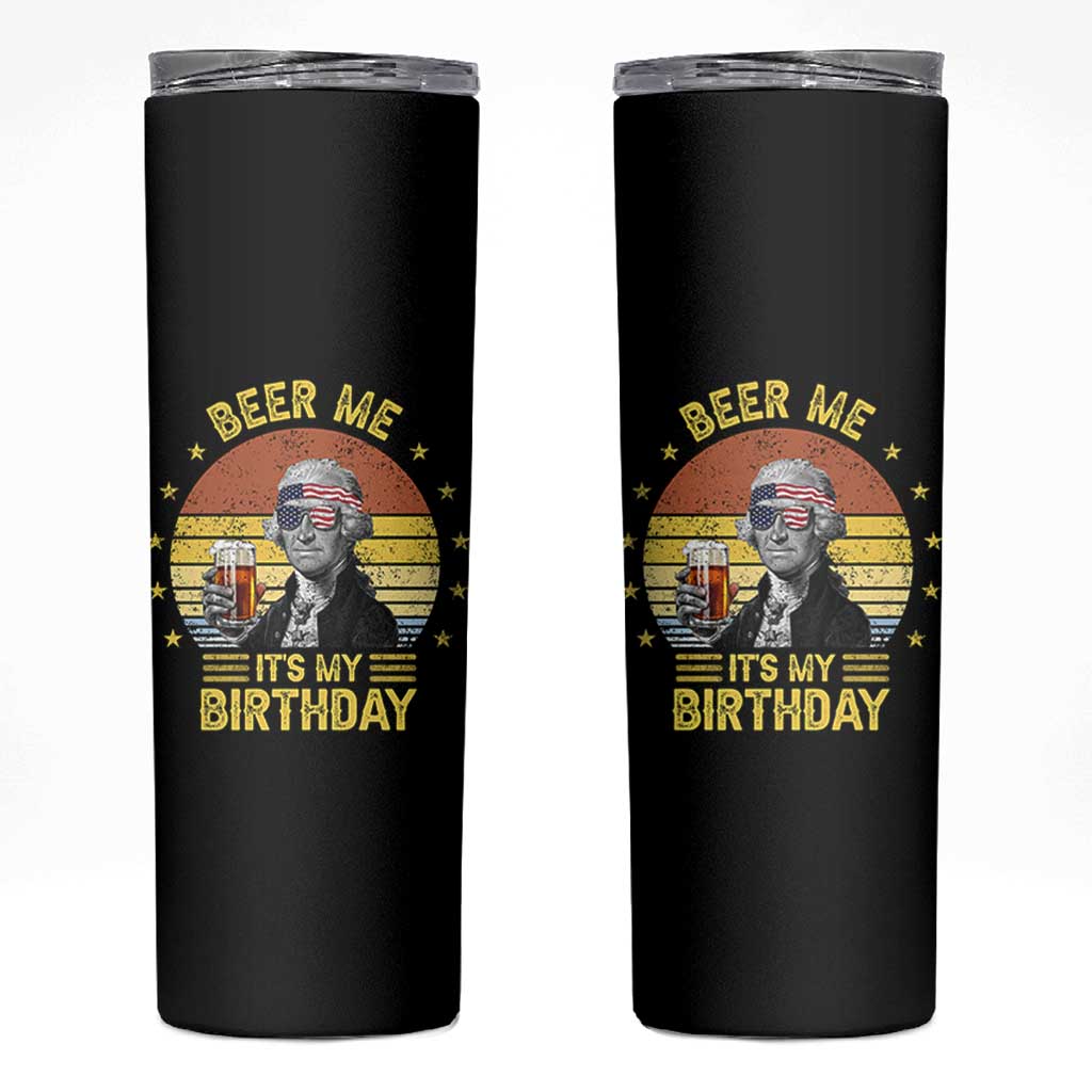 Funny George Washington's Birthday Skinny Tumbler Beer Me It's My Birthday Presidents' Day - Wonder Print Shop