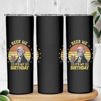 Funny George Washington's Birthday Skinny Tumbler Beer Me It's My Birthday Presidents' Day - Wonder Print Shop