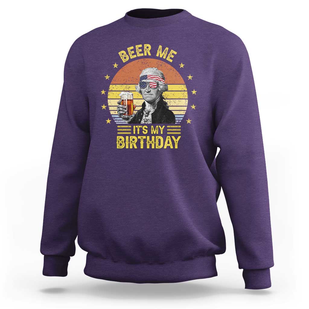 Funny George Washington's Birthday Sweatshirt Beer Me It's My Birthday Presidents' Day