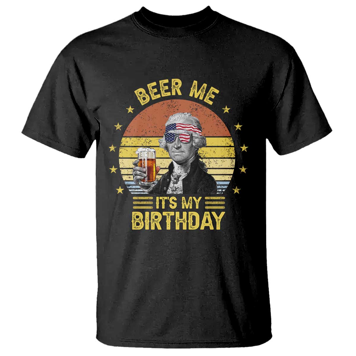 Funny George Washington's Birthday T Shirt Beer Me It's My Birthday Presidents' Day