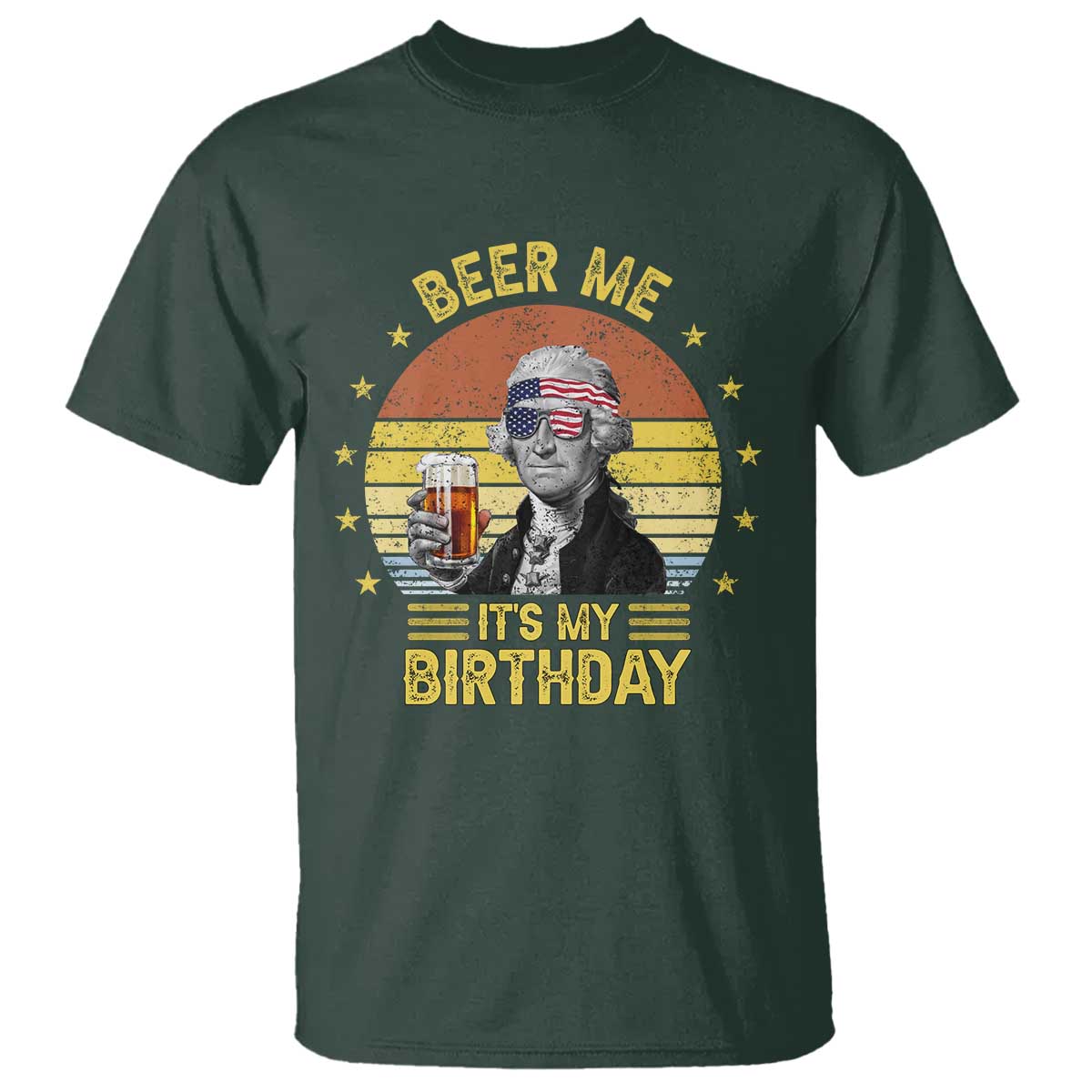 Funny George Washington's Birthday T Shirt Beer Me It's My Birthday Presidents' Day