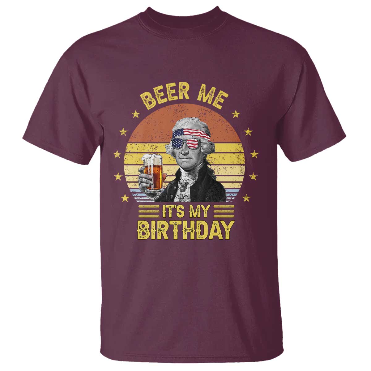 Funny George Washington's Birthday T Shirt Beer Me It's My Birthday Presidents' Day