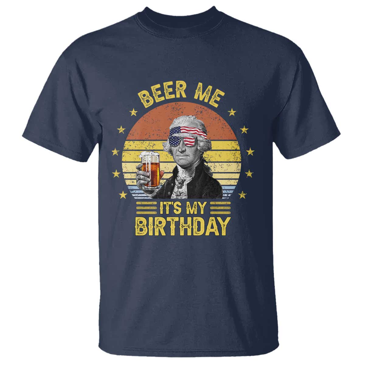 Funny George Washington's Birthday T Shirt Beer Me It's My Birthday Presidents' Day