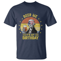 Funny George Washington's Birthday T Shirt Beer Me It's My Birthday Presidents' Day