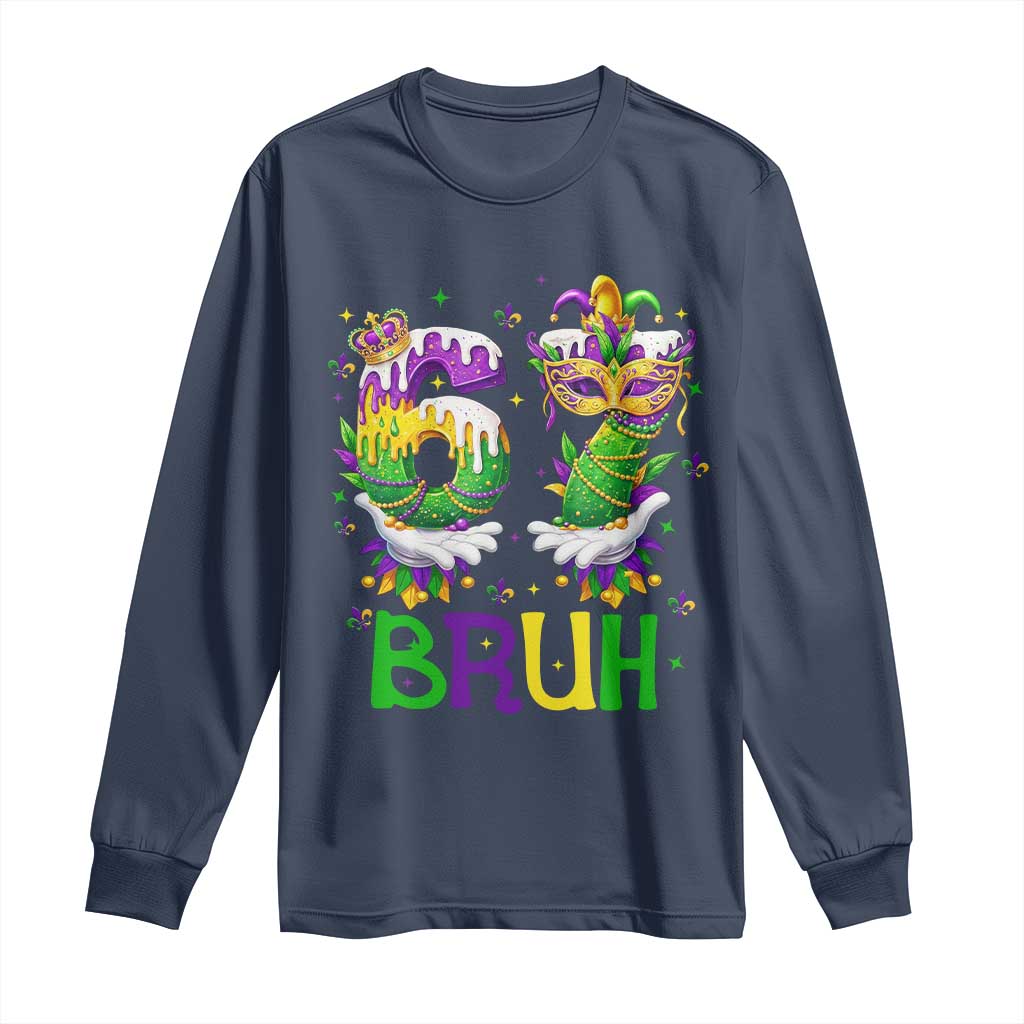 Funny 67 Mardi Gras Bruh Long Sleeve Shirt Six Seven Meme Fleur De Lis Hand Gesture