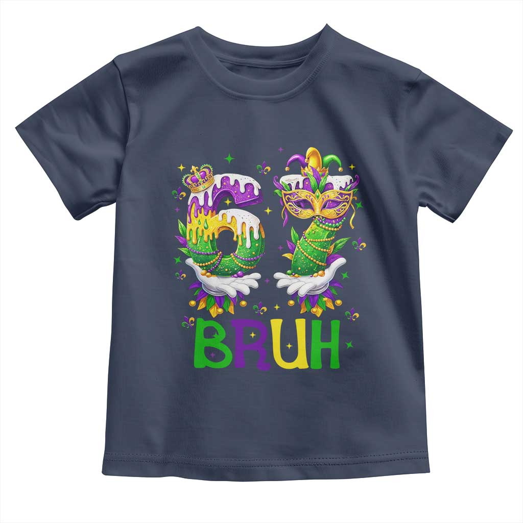 Funny 67 Mardi Gras Bruh Toddler T Shirt Six Seven Meme Fleur De Lis Hand Gesture