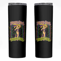 Funny Mardi Gras Throw Girl Skinny Tumbler New Orleans Carnival Beads