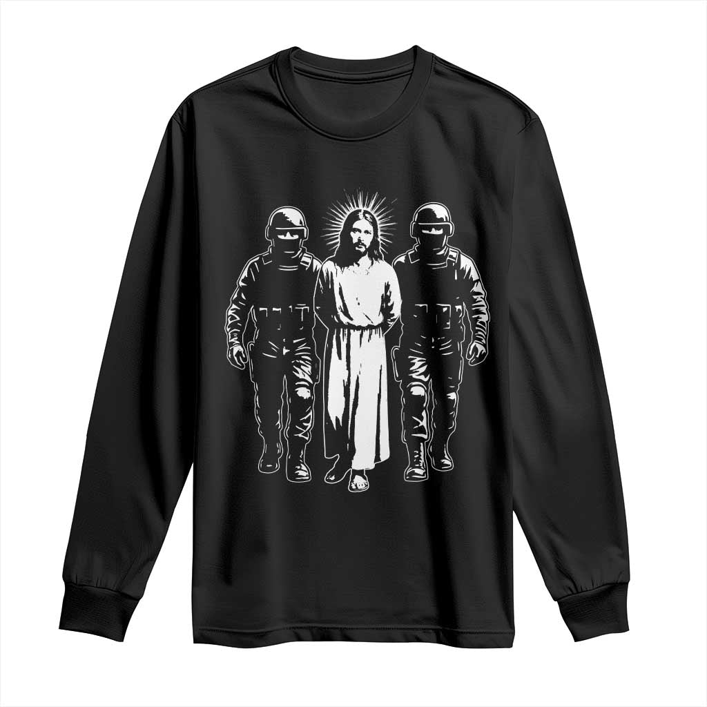 Jesus Arrested Parody Long Sleeve Shirt Funny Immigrant Rights Political Protest