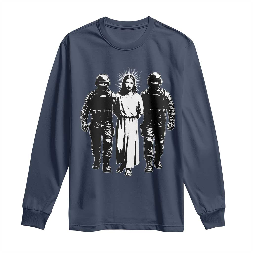 Jesus Arrested Parody Long Sleeve Shirt Funny Immigrant Rights Political Protest