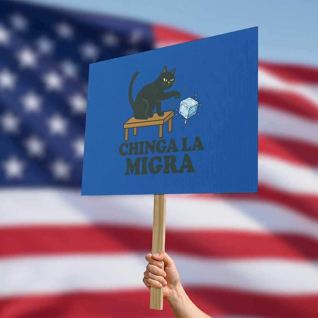 Chinga La Migra Protest Sign Funny Immigration Rights Cat Political